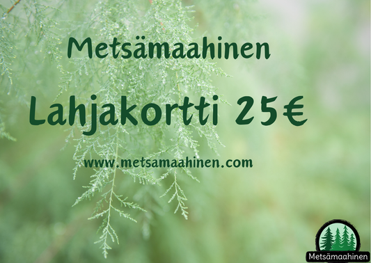 Metsämaahinen Lahjakortti 25€